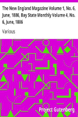 [Gutenberg 25064] • The New England Magazine Volume 1, No. 6, June, 1886, Bay State Monthly Volume 4, No. 6, June, 1886